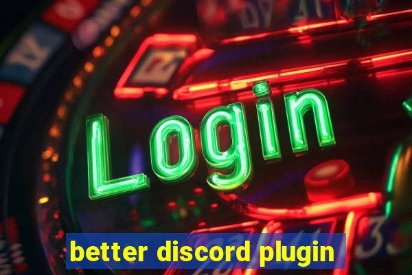 better discord plugin